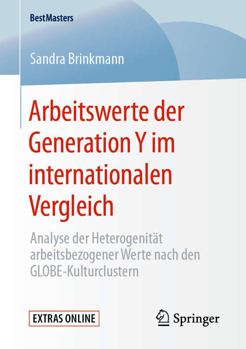 Book cover of Arbeitswerte der Generation Y im internationalen Vergleich: Analyse der Heterogenität arbeitsbezogener Werte nach den GLOBE-Kulturclustern (1. Aufl. 2020) (BestMasters)