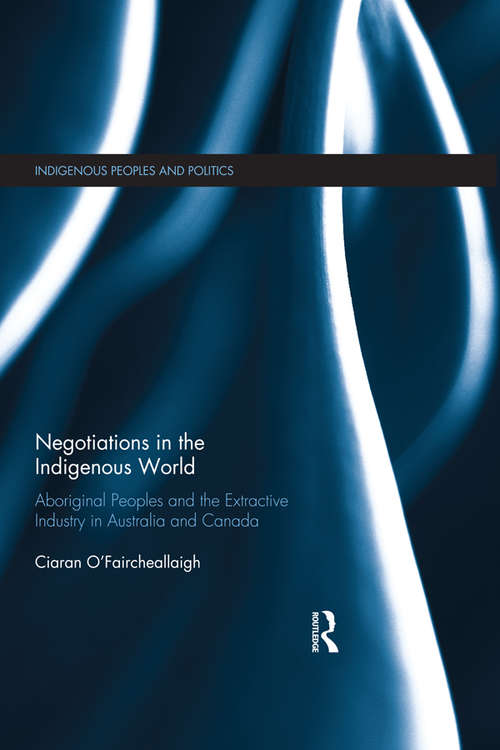 Book cover of Negotiations in the Indigenous World: Aboriginal Peoples and the Extractive Industry in Australia and Canada (Indigenous Peoples and Politics)