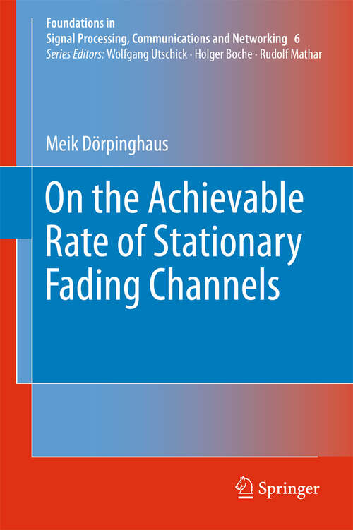 Book cover of On the Achievable Rate of Stationary Fading Channels (2011) (Foundations in Signal Processing, Communications and Networking #6)
