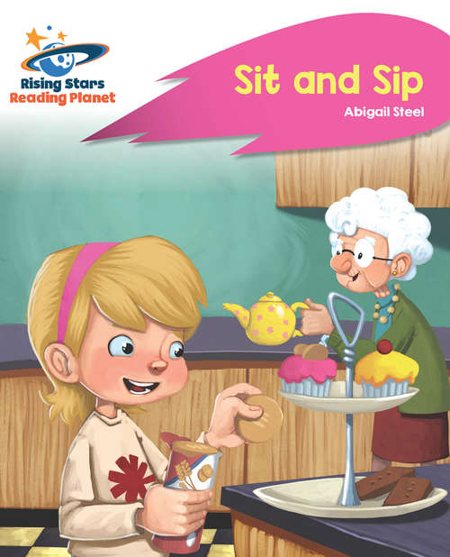 Book cover of Reading Planet - Sit and Sip - Pink A: Rocket Phonics (PDF) (Rising Stars Reading Planet (PDF))