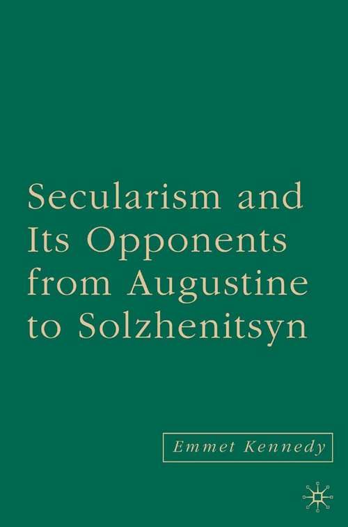 Book cover of Secularism and its Opponents from Augustine to Solzhenitsyn (2006)