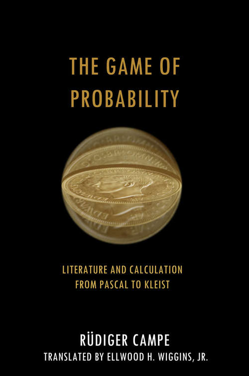 Book cover of The Game of Probability: Literature and Calculation from Pascal to Kleist (Cultural Memory in the Present #440)