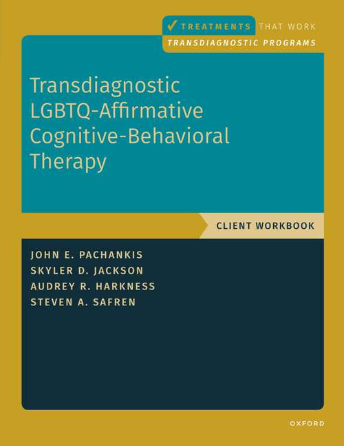 Book cover of Transdiagnostic LGBTQ-Affirmative Cognitive-Behavioral Therapy: Workbook (TREATMENTS THAT WORK)