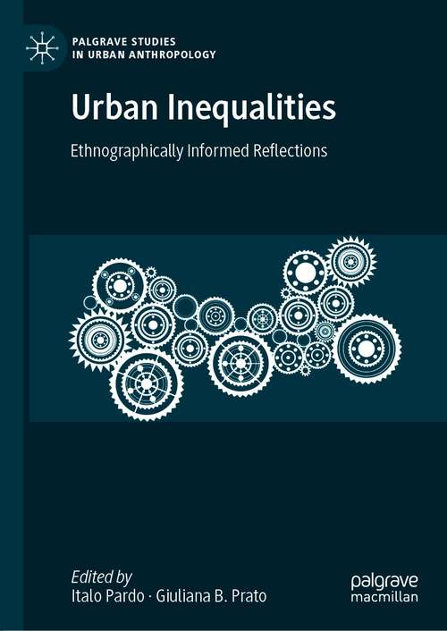 Book cover of Urban Inequalities: Ethnographically Informed Reflections (1st ed. 2021) (Palgrave Studies in Urban Anthropology)