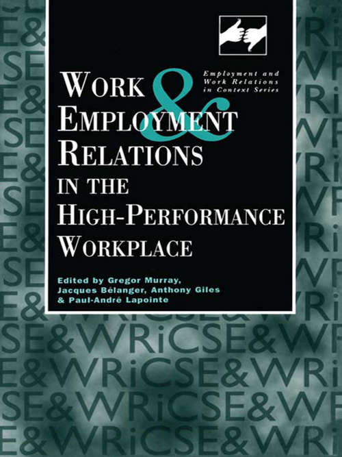 Book cover of Work and Employment in the High Performance Workplace (Routledge Studies in Employment and Work Relations in Context)