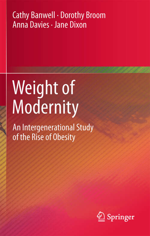 Book cover of Weight of Modernity: An Intergenerational Study of the Rise of Obesity (2012)