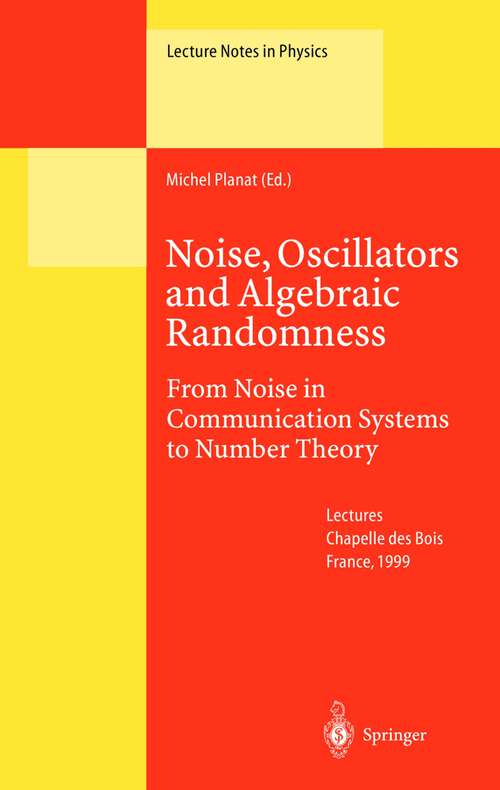 Book cover of Noise, Oscillators and Algebraic Randomness: From Noise in Communication Systems to Number Theory (2000) (Lecture Notes in Physics #550)