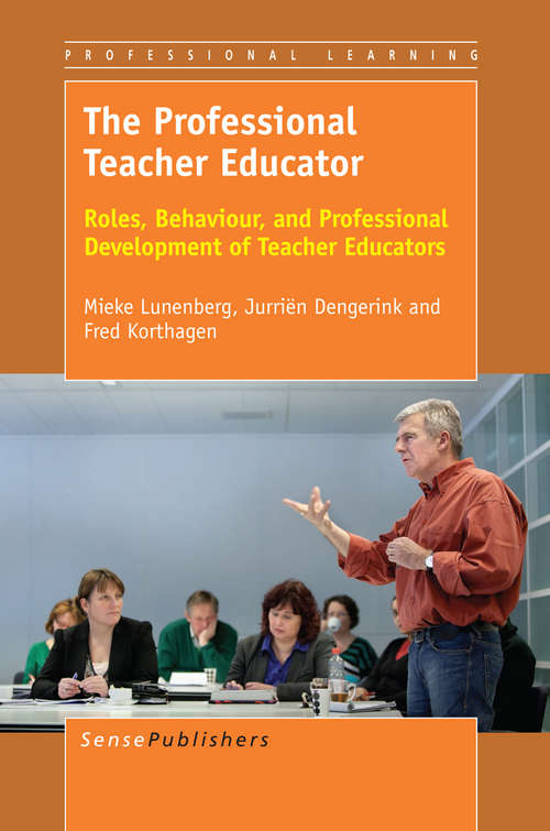 Book cover of The Professional Teacher Educator: Roles, Behaviour, and Professional Development of Teacher Educators (2014) (Professional Learning #0)
