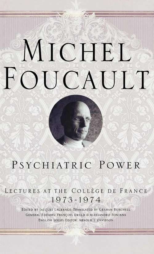 Book cover of Psychiatric Power: Lectures at the Collège de France, 1973-1974 (2006) (Michel Foucault, Lectures at the Collège de France)