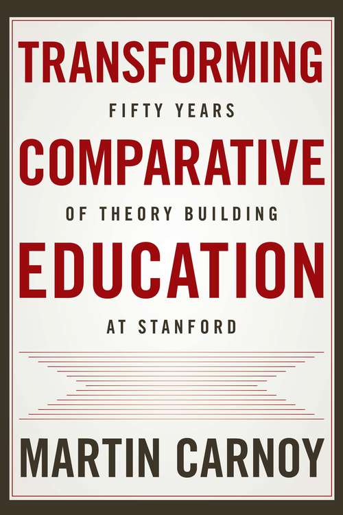 Book cover of Transforming Comparative Education: Fifty Years of Theory Building at Stanford