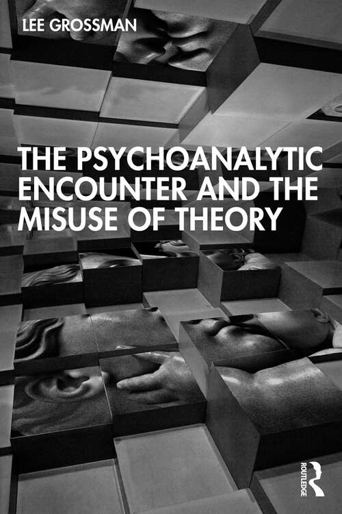 Book cover of The Psychoanalytic Encounter and the Misuse of Theory