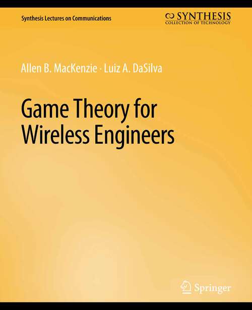 Book cover of Game Theory for Wireless Engineers (Synthesis Lectures on Communications)