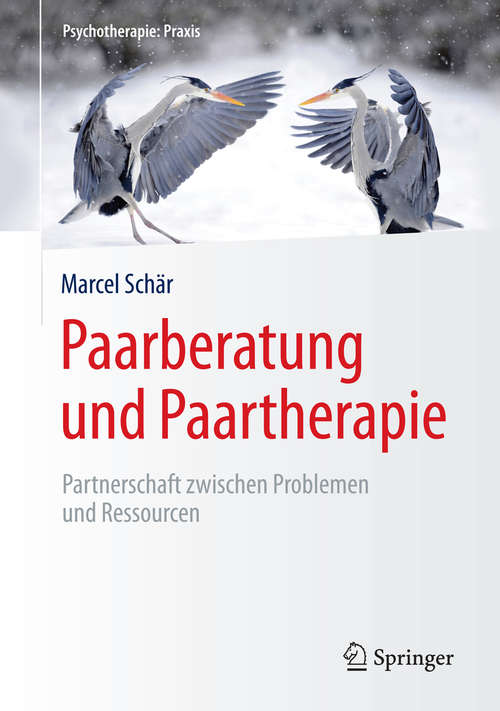 Book cover of Paarberatung und Paartherapie: Partnerschaft zwischen Problemen und Ressourcen (1. Aufl. 2016) (Psychotherapie: Praxis)