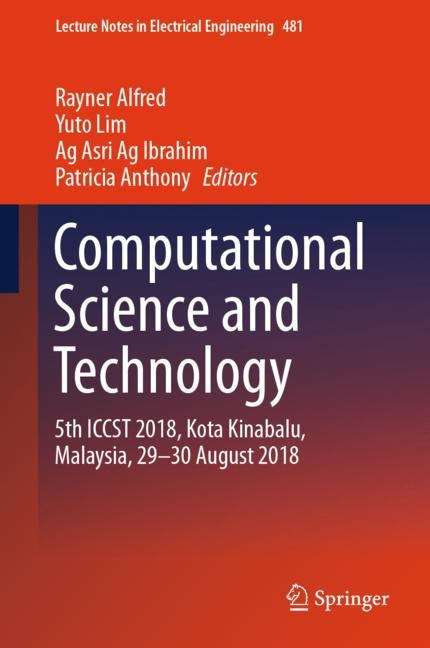Book cover of Computational Science and Technology: 5th ICCST 2018, Kota Kinabalu, Malaysia, 29-30 August 2018 (1st ed. 2019) (Lecture Notes in Electrical Engineering #481)