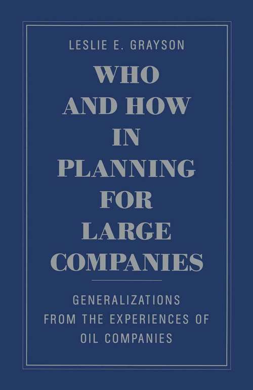 Book cover of Who and How in Planning for Large Companies: Generalizations from the Experiences of Oil Companies (1st ed. 1987)