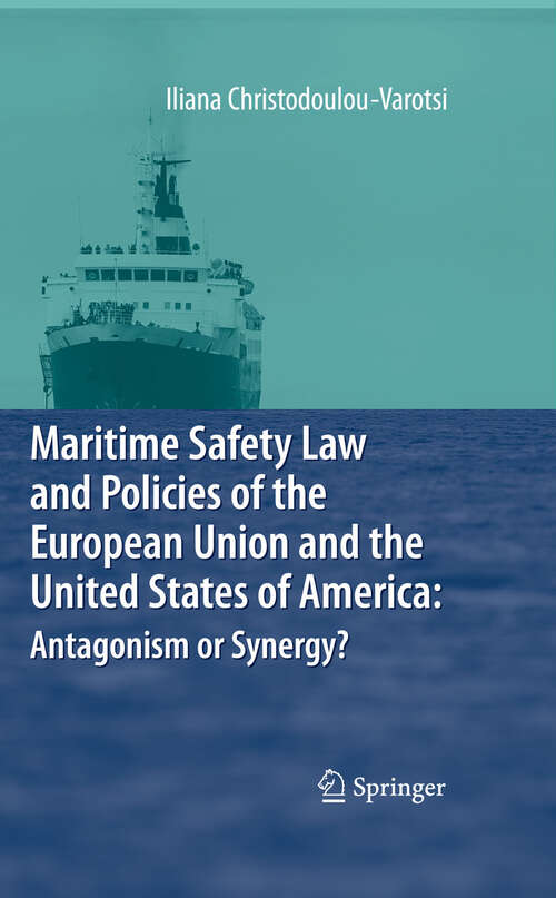 Book cover of Maritime Safety Law and Policies of the European Union and the United States of America: Antagonism or Synergy? (2009)