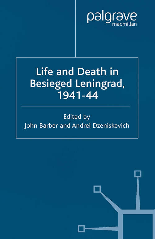 Book cover of Life and Death in Besieged Leningrad, 1941-1944 (2005) (Studies in Russian and East European History and Society)