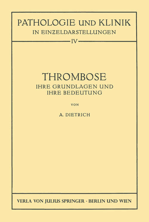 Book cover of Thrombose: Ihre Grundlagen und ihre Bedeutung (1932) (Pathologie und Klink in Einzeldarstellungen #4)