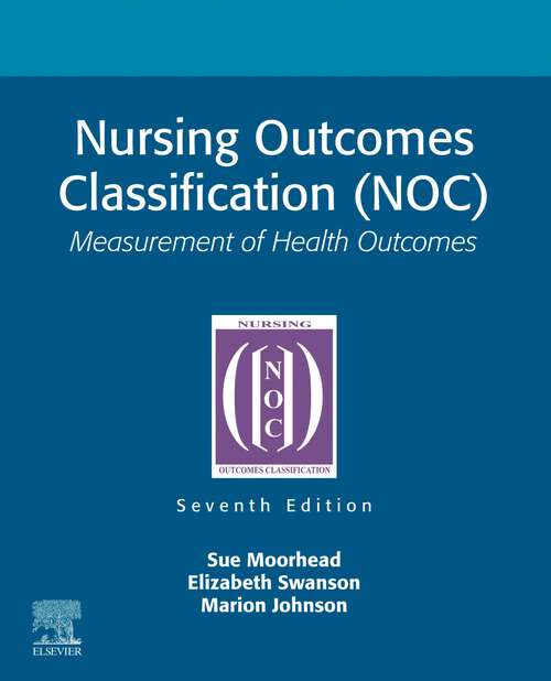 Book cover of Nursing Outcomes Classification (NOC) - E-Book: Nursing Outcomes Classification (NOC) - E-Book (7)