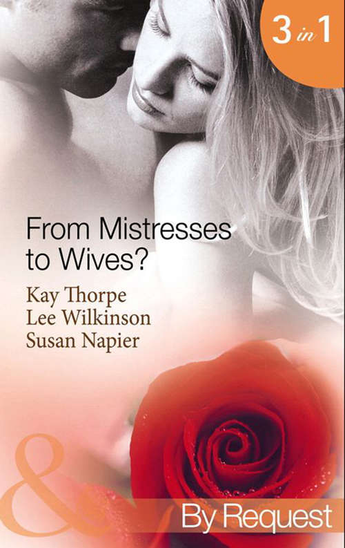 Book cover of From Mistresses To Wives?: Mistress to a Bachelor / His Mistress by Marriage / Accidental Mistress (Mills & Boon By Request) (ePub First edition)