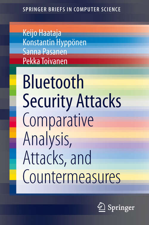 Book cover of Bluetooth Security Attacks: Comparative Analysis, Attacks, and Countermeasures (2013) (SpringerBriefs in Computer Science)