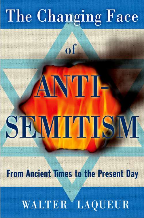 Book cover of The Changing Face of Anti-Semitism: From Ancient Times to the Present Day