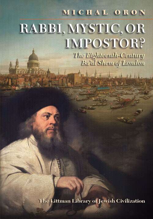 Book cover of Rabbi, Mystic, or Impostor?: The Eighteenth-Century Ba'al Shem of London (The Littman Library of Jewish Civilization)