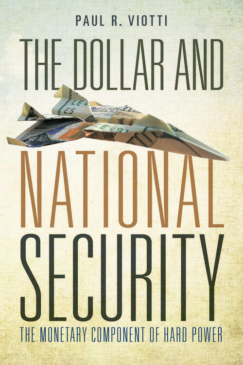 Book cover of The Dollar and National Security: The Monetary Component of Hard Power