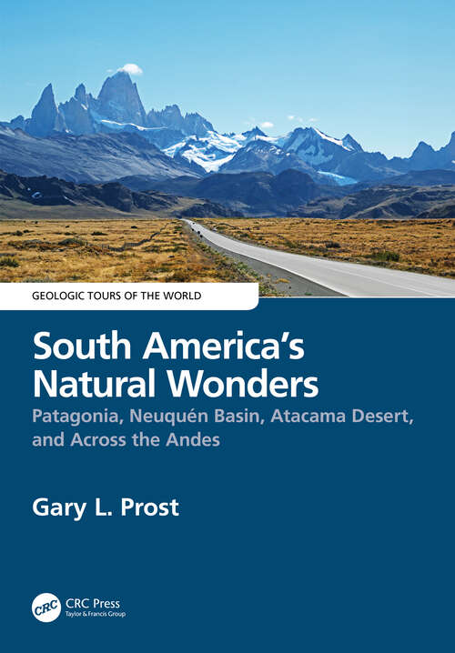 Book cover of South America’s Natural Wonders: Patagonia, Neuquén Basin, Atacama Desert, and Across the Andes (Geologic Tours of the World)