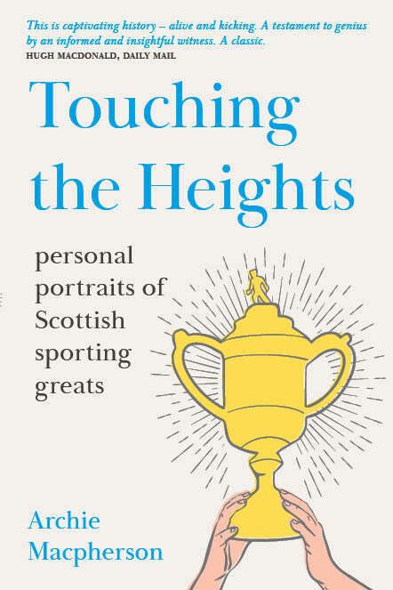 Book cover of Touching the Heights: Personal Portraits of Scottish Sporting Greats