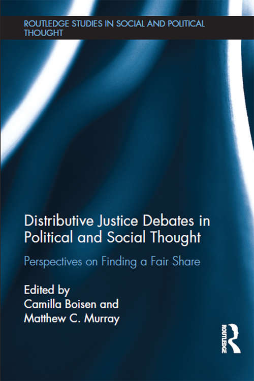 Book cover of Distributive Justice Debates in Political and Social Thought: Perspectives on Finding a Fair Share (Routledge Studies in Social and Political Thought)