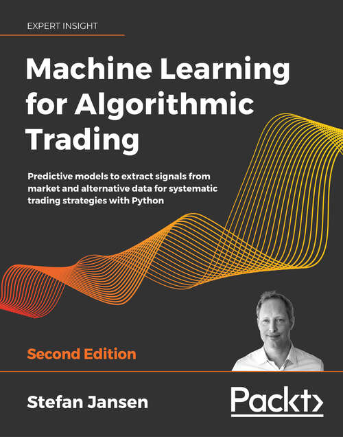 Book cover of Machine Learning for Algorithmic Trading: Predictive models to extract signals from market and alternative data for systematic trading strategies with Python (2)