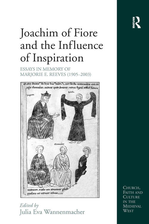 Book cover of Joachim of Fiore and the Influence of Inspiration: Essays in Memory of Marjorie E. Reeves (1905-2003) (Church, Faith and Culture in the Medieval West)