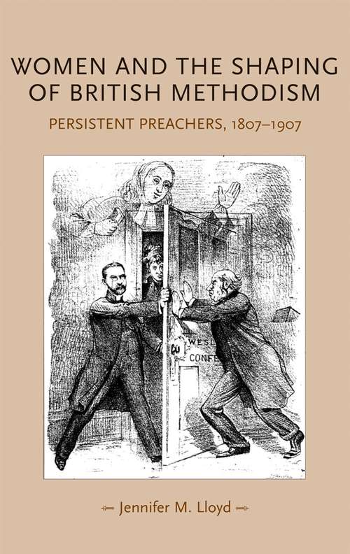 Book cover of Women and the shaping of British Methodism: Persistent preachers, 1807–1907 (Gender in History)