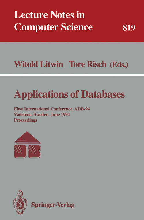 Book cover of Applications of Databases: First International Conference, ADB-94, Vadstena, Sweden, June 21 - 23, 1994. Proceedings (1994) (Lecture Notes in Computer Science #819)