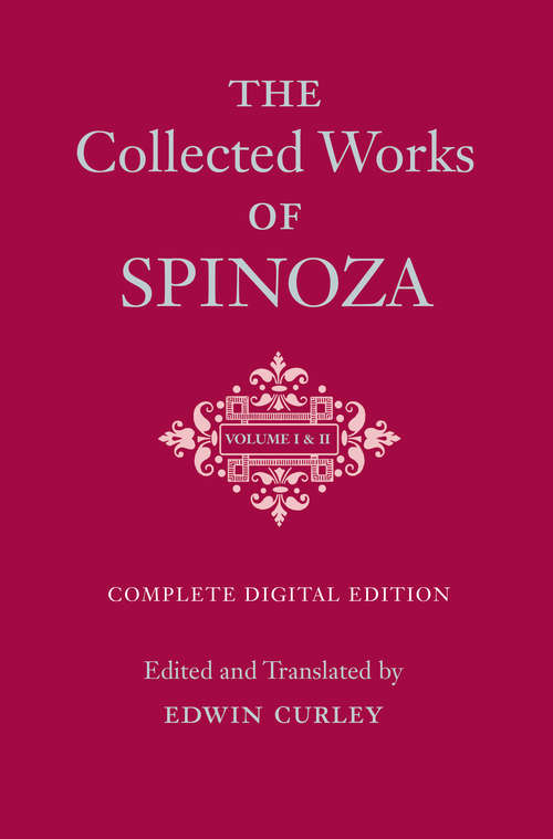 Book cover of The Collected Works of Spinoza, Volumes I and II: One-Volume Digital Edition