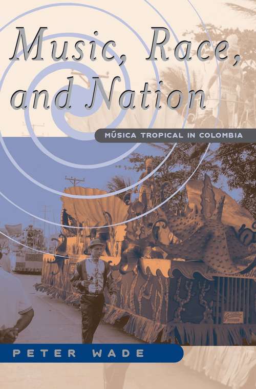 Book cover of Music, Race, and Nation: Musica Tropical in Colombia (Chicago Studies in Ethnomusicology)