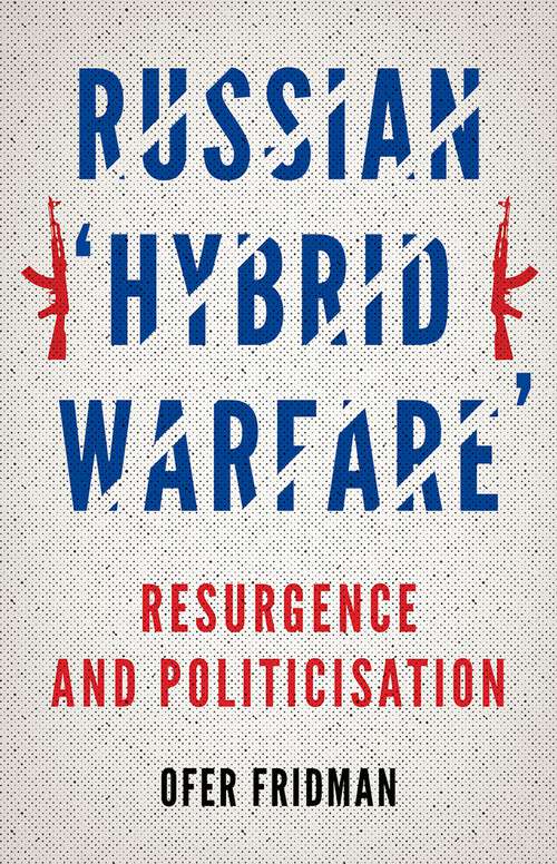 Book cover of Russian "Hybrid Warfare": Resurgence and Politicization