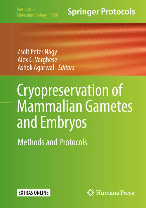 Book cover of Cryopreservation of Mammalian Gametes and Embryos: Methods and Protocols (1st ed. 2017) (Methods in Molecular Biology #1568)