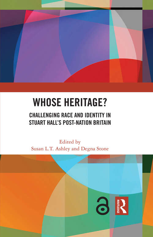 Book cover of Whose Heritage?: Challenging Race and Identity in Stuart Hall’s Post-nation Britain
