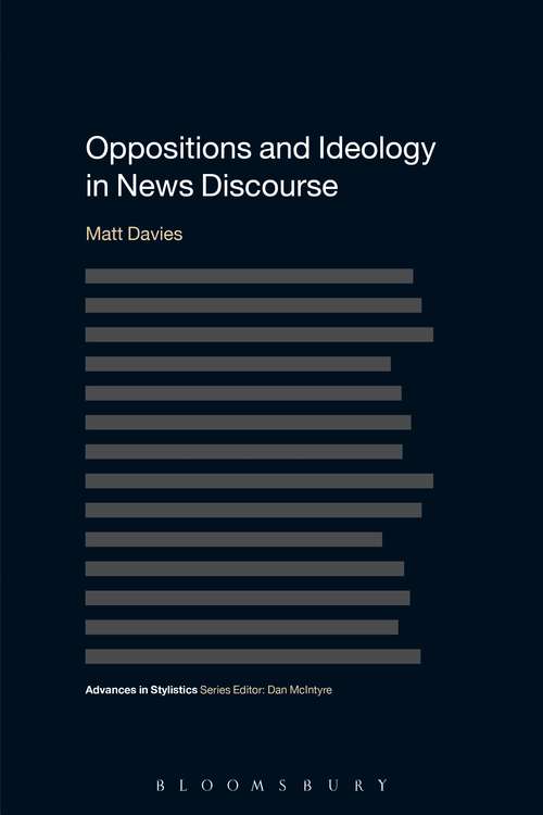 Book cover of Oppositions and Ideology in News Discourse (Advances in Stylistics)