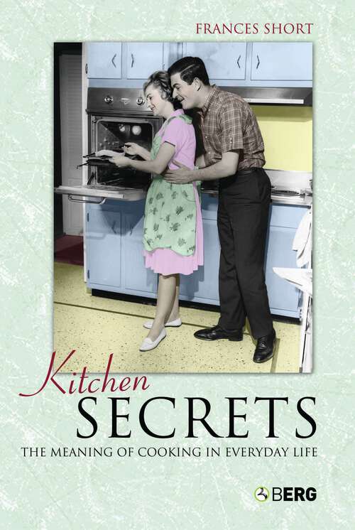 Book cover of Kitchen Secrets: The Meaning of Cooking in Everyday Life