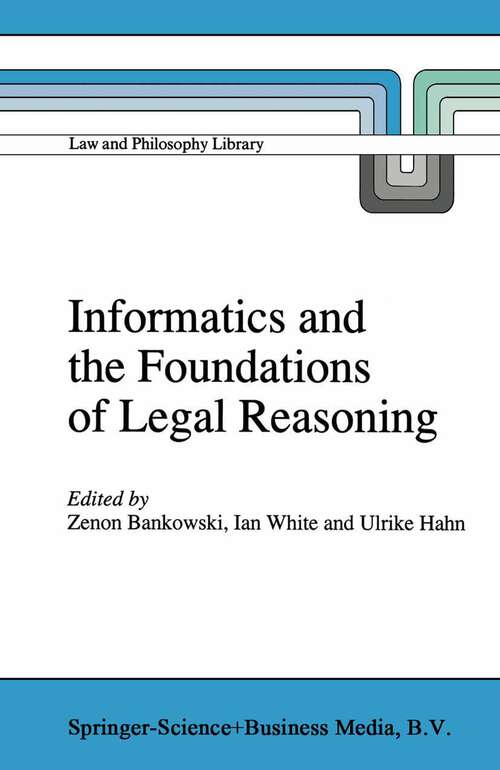 Book cover of Informatics and the Foundations of Legal Reasoning (1995) (Law and Philosophy Library #21)