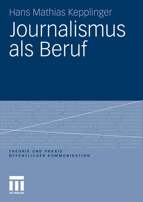 Book cover of Journalismus als Beruf (2011) (Theorie und Praxis öffentlicher Kommunikation)