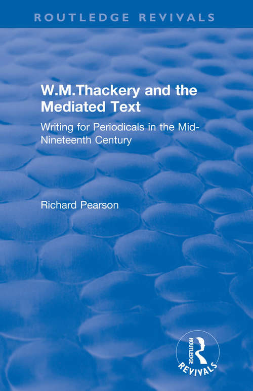 Book cover of W.M.Thackery and the Mediated Text: Writing for Periodicals in the Mid-Nineteenth Century