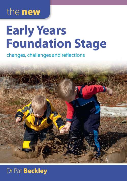 Book cover of The New Early Years Foundation Stage: Changes, Challenges And Reflections (UK Higher Education OUP  Humanities & Social Sciences Education OUP)