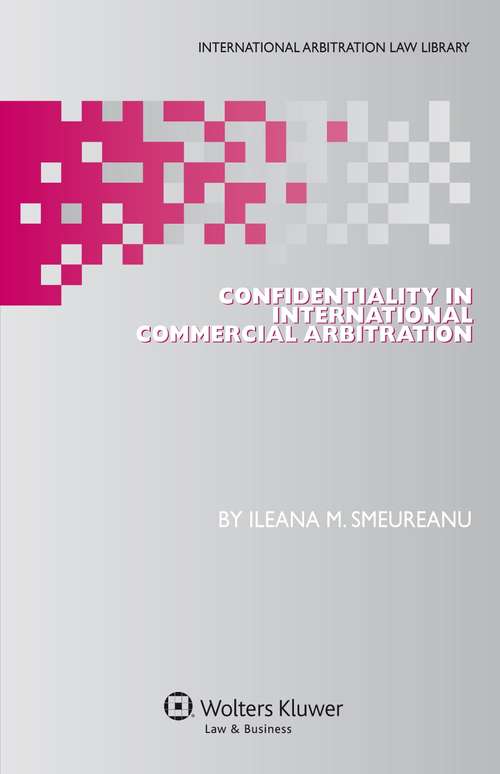 Book cover of Confidentiality in International Commercial Arbitration