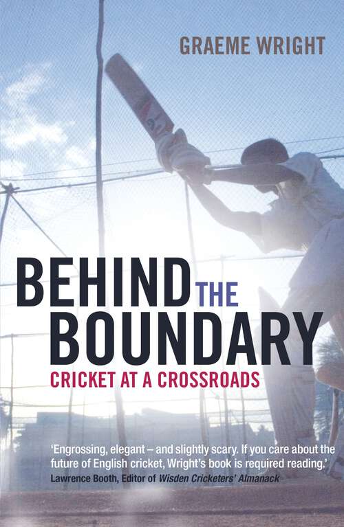 Book cover of Behind the Boundary: Cricket at a Crossroads