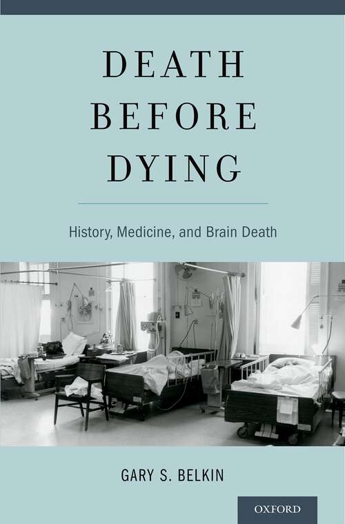 Book cover of Death before Dying: History, Medicine, and Brain Death