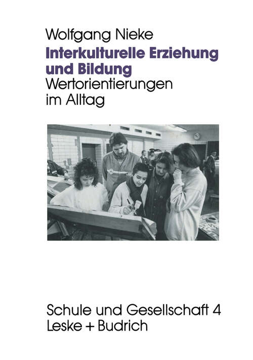 Book cover of Interkulturelle Erziehung und Bildung: Wertorientierungen im Alltag (1995) (Schule und Gesellschaft #4)